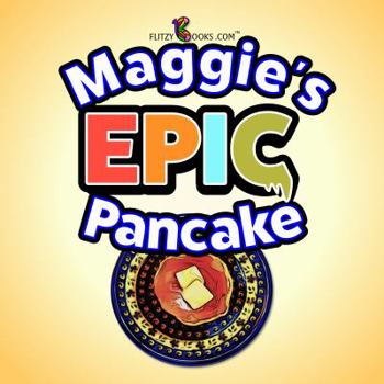 Paperback Maggie's Epic Pancake: (Premium Color Paperback) Book