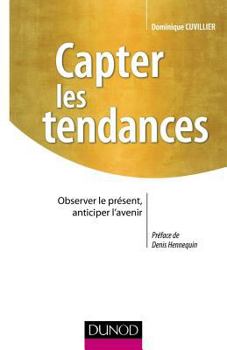 Paperback Capter les tendances- Observer le présent, anticiper l'avenir: Observer le présent, anticiper l'avenir [French] Book