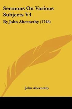 Paperback Sermons On Various Subjects V4: By John Abernethy (1748) Book