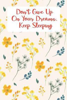Paperback Don't Give Up on Your Dreams. Keep Sleeping: 2018 Daily Appointment Book