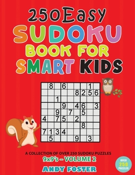 Paperback +250 Easy Sudoku Book for Smart Kids - Volume 2: A Collection of Over 250 Sudoku Puzzles 9x9's with Solutions - Easy to Medium - Large Print Book