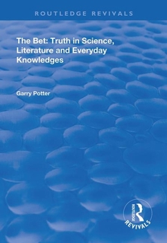 Paperback The Bet: Truth in Science, Literature and Everyday Knowledges Book