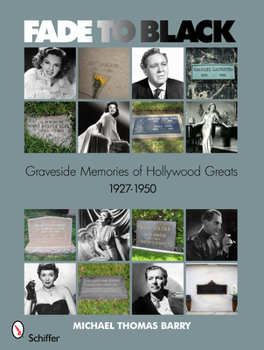 Paperback Fade to Black: Graveside Memories of Hollywood Greats 1927 - 1950 Book