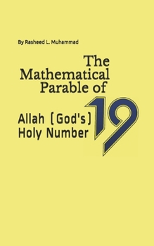 Paperback The Mathematical Parable of 19: Allah (God's) Holy Number Book
