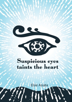 Paperback Suspicious Eyes Taints The Heart Book