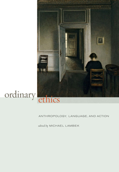 Paperback Ordinary Ethics: Anthropology, Language, and Action Book