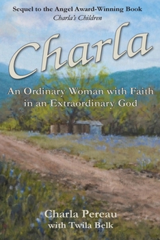 Paperback Charla: An Ordinary Woman with Faith in an Extraordinary God Book