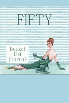 Paperback Fifty Bucket List Journal: 100 Bucket List Guided Journal Gift For 50th Birthday For Women Turning 50 Years Old Book