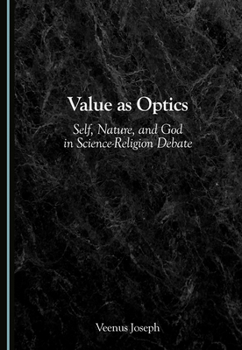Hardcover Value as Optics: Self, Nature, and God in Science-Religion Debate Book