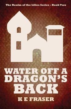 Paperback Water off a Dragon's Back: The Realm of the Lilies - Book Two Book