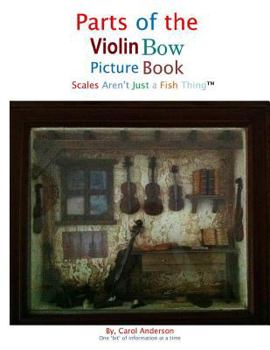 Parts of the Violin Bow Picture Book: Scales Aren't Just a Fish Thing -Igniting Sleeping Brains Through Music