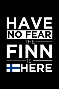 Paperback Have No Fear The Finn is here Journal Finnish Pride Finland Proud Patriotic 120 pages 6 x 9 journal: Blank Journal for those Patriotic about their cou Book