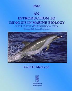 Paperback An Introduction to Using GIS in Marine Biology: Supplementary Workbook Two: Working with Raster Data Layers Book