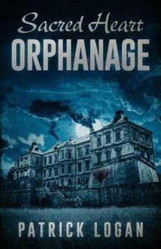 Sacred Heart Orphanage - Book #5 of the Haunted