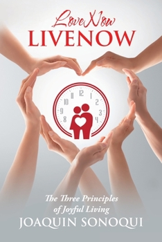 Paperback Lovenow Livenow: The Three Principles of Joyful Living Book