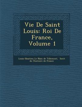 Paperback Vie de Saint Louis: Roi de France, Volume 1 [French] Book