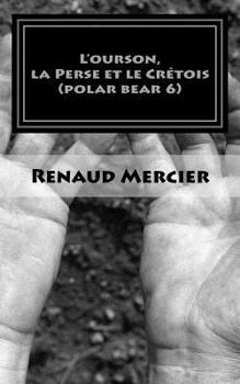 Paperback L'ourson, la Perse et le Crétois: Polar Bear 6 [French] Book
