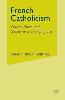 Paperback French Catholicism: Church, State and Society in a Changing Era Book