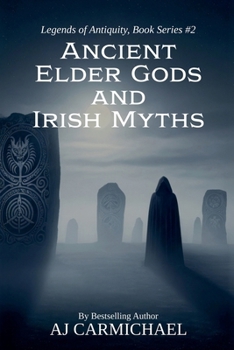 Ancient Elder Gods and Irish Myths (Legends of Antiquity)