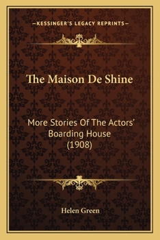 Paperback The Maison De Shine: More Stories Of The Actors' Boarding House (1908) Book