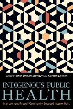 Hardcover Indigenous Public Health: Improvement Through Community-Engaged Interventions Book
