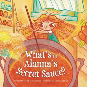 Hardcover What's in Alanna's Secret Sauce? Book