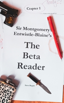 Paperback Sir Montgomery Entwistle-Blaine's The Beta Reader: The fourth book in a trilogy that isn't Book