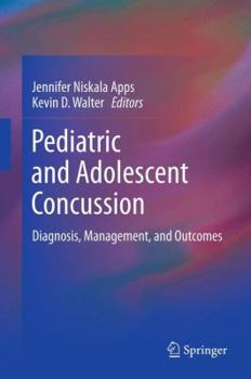 Hardcover Pediatric and Adolescent Concussion: Diagnosis, Management, and Outcomes Book