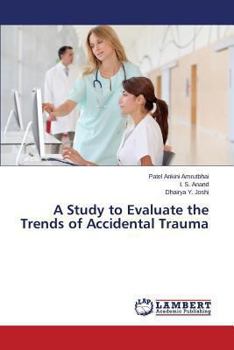 Paperback A Study to Evaluate the Trends of Accidental Trauma Book