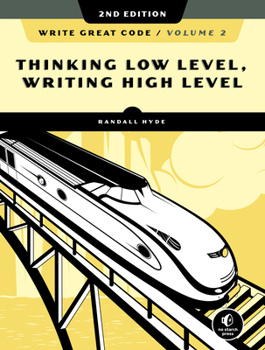 Paperback Write Great Code, Volume 2, 2nd Edition: Thinking Low-Level, Writing High-Level Book