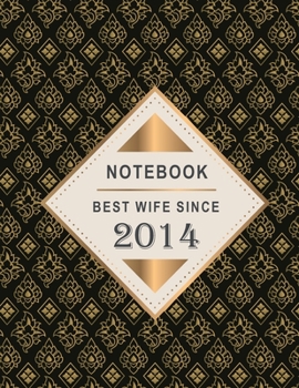 Notebook - Best Wife Since 2014: 5th Wedding Anniversary Gift for Her - Five year Wedding Anniversary Gift for Wife Couple Married in 2014 ( 8.5 x 11 inches - 108 Pages )