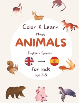 Happy Animal Coloring Book for bilingual Children or Toddlers learning languages - English Spanish B0CP8KHM22 Book Cover