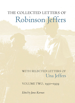 Hardcover The Collected Letters of Robinson Jeffers, with Selected Letters of Una Jeffers: Volume Two, 1931-1939 Book