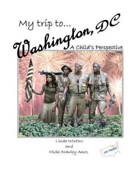 Paperback My Trip to Washington, D.C.: A Child's Perspective Book