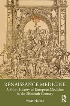 Paperback Renaissance Medicine: A Short History of European Medicine in the Sixteenth Century Book