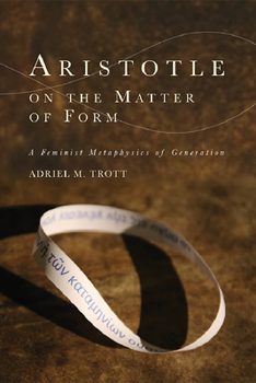 Paperback Aristotle on the Matter of Form: &#913; Feminist Metaphysics of Generation Book