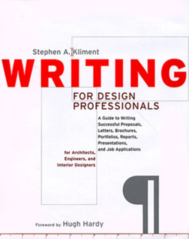 Hardcover Writing for Design Professionals : A Guide to Writing Successful Proposals, Letters, Brochures, Portfolios, Reports, Presentations, and Job applicatio Book
