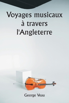 Voyages musicaux à travers l'Angleterre (French Edition)