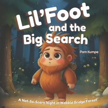 Lil'Foot and the Big Search: A Not-So-Scary Night in Wobble Bridge Forest