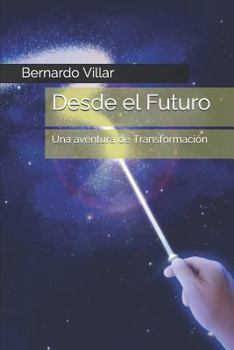 Paperback Desde El Futuro: Una Aventura de Transformación [Spanish] Book
