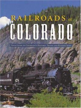 Hardcover Railroads of Colorado: Your Guide to Colorado's Historic Trains and Railway Sites Book