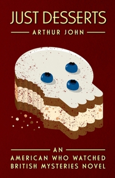 Paperback Just Desserts: An American Who Watched British Mysteries Novel Book