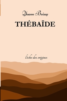 Paperback Thébaïde: l'échos des origines [French] Book