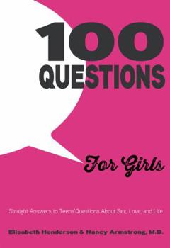 Paperback 100 Questions for Girls: Straight Answers to Teens' Questions about Sex, Love, and Life Book