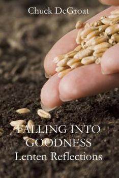 Paperback Falling Into Goodness: Daily Readings for Lent Book