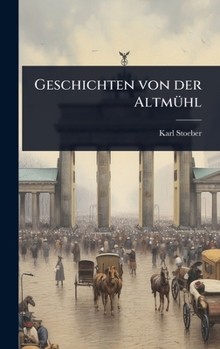 Hardcover Geschichten von der AltmÃ1/4hl [German] Book
