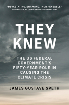 Hardcover They Knew: The Us Federal Government's Fifty-Year Role in Causing the Climate Crisis Book