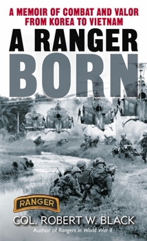 Mass Market Paperback A Ranger Born: A Memoir of Combat and Valor from Korea to Vietnam Book