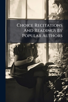 Paperback Choice Recitations And Readings By Popular Authors Book