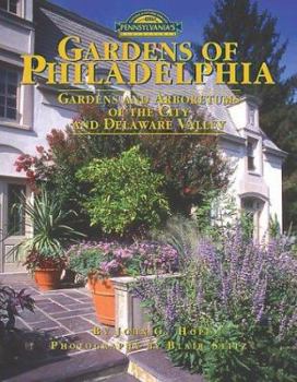 Hardcover Gardens of Philadelphia: Gardens and Arboretums of the City and Delaware Valley Book